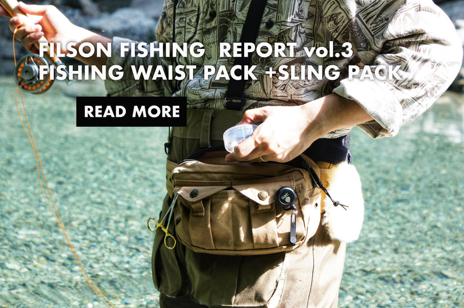 FILSON FISHING REPORT vol.3~FISHING WAIST PACK + DRY SLING PACK