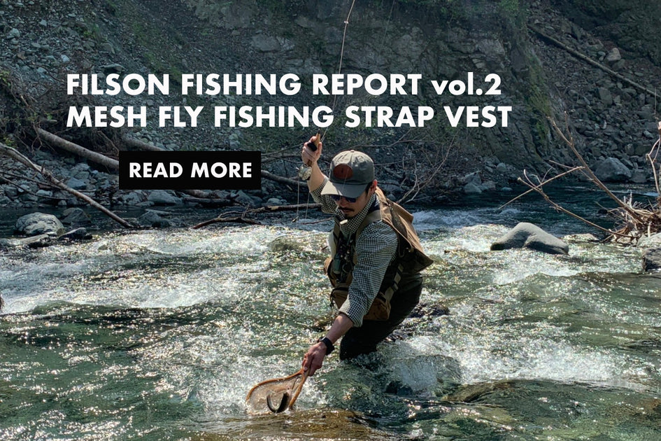 FILSON FISHING REPORT vol.2~MESH FLY FISHING STRAP VEST~ – FILSON JAPAN